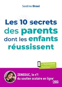 Sandrine Dirani - Les 10 secrets des parents dont les enfants réussissent.