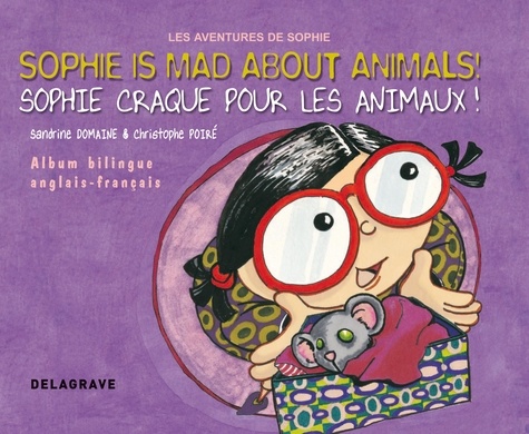 Sandrine Domaine et Christophe Poiré - Sophie craque pour les animaux ! - Edition bilingue français-anglais.