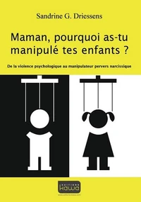Maman, pourquoi as-tu manipulé tes enfants ?