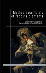 Sandrine Dubel et Alain Montandon - Mythes sacrificiels et ragoûts d'enfants.