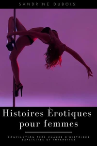 Histoires érotiques pour femmes: Compilation très chaude d’histoires explicites et interdites