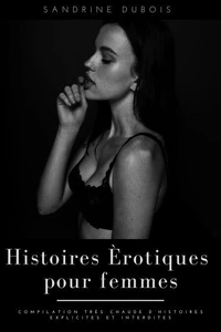 Histoires érotiques pour femmes: Compilation très chaude d’histoires explicites et interdites