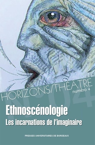 Sandrine Dubouilh - Horizons/Théâtre N° 4 : Ethnoscénologie - Les incarnations de l'imaginaire.