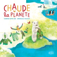 Sandrine Dumas Roy - Chaude la planète !.
