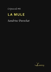 Sandrine Durochat - La mule.