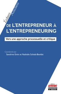 Sandrine Emin et Nathalie Schieb-Bienfait - De l'entrepreneur à l'entrepreneuring - Vers une approche processuelle et critique.