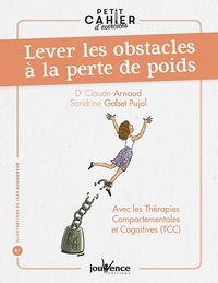 Sandrine Gabet-Pujol et Claude Arnaud - Petit cahier d'exercices pour lever les obstacles à la perte de poids - Avec les théories comportementales et cognitives (TCC).