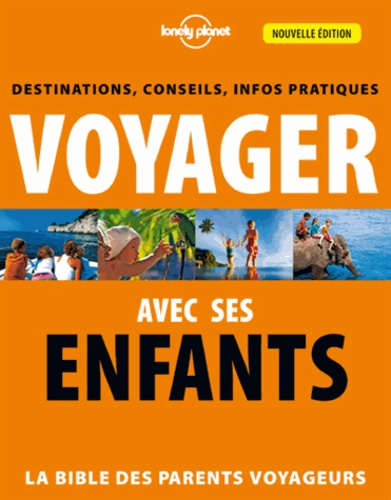 Sandrine Gallotta et Marie Thureau - Voyager avec ses enfants - Destinations, conseils, infos pratiques, la bible des parents voyageurs.