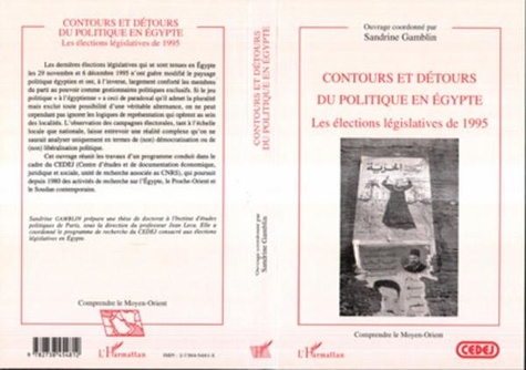 Sandrine Gamblin - Contours et détours du politique en Égypte - Les élections législatives de 1995.