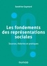 Sandrine Gaymard - Les fondements des représentations sociales - Sources, théories et pratiques.