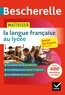Sandrine Girard et Olivier Chartrain - Bescherelle - Maîtriser la langue française au lycée.