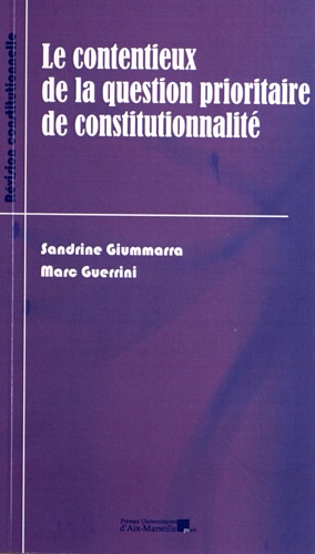 Sandrine Giumarra et Marc Guerrini - Le contentieux de la question prioritaire de constitutionnalité.