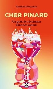 Sandrine Goeyvaerts - Cher Pinard - Un goût de révolution dans nos canons.