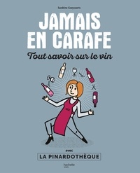 Sandrine Goeyvaerts - Jamais en carafe - Tout savoir sur le vin avec La Pinardothèque.