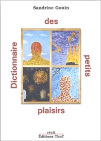 Sandrine Gonin - Dictionnaire des petits plaisirs.