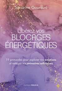 Meilleurs forums pour télécharger des ebooks Libérer vos blocages énergétiques - 19 protocoles pour explorer vos émotions et nettoyer vos mémoires cellulaires