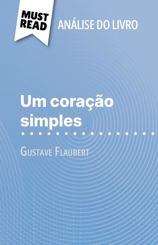 Um coração simples de Gustave Flaubert (Análise do livro). Análise completa e resumo pormenorizado do trabalho