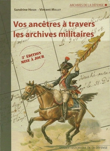 Sandrine Heiser et Vincent Mollet - Vos ancêtres à travers les archives militaires.