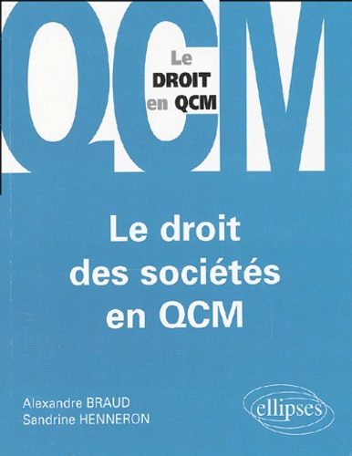Sandrine Henneron et Alexandre Braud - Le Droit Des Societes En Qcm.
