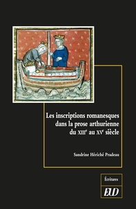 Sandrine Hériché-Pradeau - Les inscriptions romanesques dans la prose arthurienne du XIIIe au XVe siècle - Un arrière-pays des lettres.