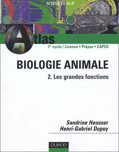 Sandrine Heusser et Henri-Gabriel Dupuy - Biologie animale - Tome 2, Les grandes fonctions.