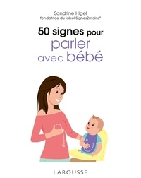 Sandrine Higel - 50 signes pour parler avec bébé.