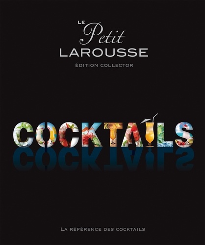 Le Petit Larousse cocktails. Edition collector