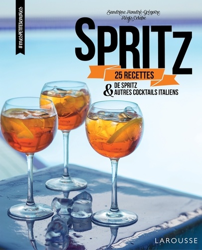 Spritz. 25 recettes de spritz & autres cocktails italiens
