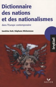 Sandrine Kott et Stéphane Michonneau - Dictionnaire des nations et des nationalismes dans l'Europe contemporaine.