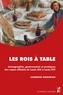 Sandrine Krikorian - Les rois à table - Iconographie, gastronomie et pratiques des repas officiels de Louis XIII à Louis XVI.