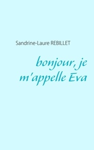 Sandrine-Laure Rebillet - Bonjour, je m'appelle Eva.