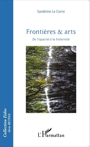Sandrine Le Corre - Frontières & arts - De l'opacité à la fraternité.