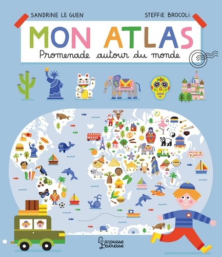 Mon atlas. Promenade autour du monde