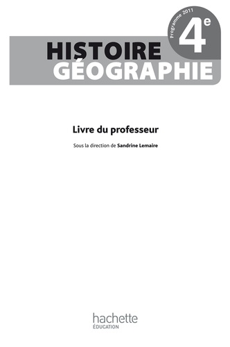 Sandrine Lemaire - Histoire-Géographie 4e - Livre du professeur, programme 2011.