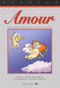 Sandrine Lemoult et Marina Kolesnikoff - Petit Livre Illustre De L'Amour.