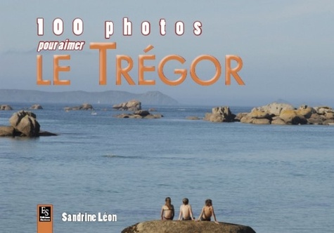 Sandrine Léon - 100 photos pour aimer le Trégor.