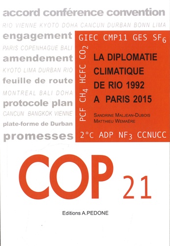 Sandrine Maljean-Dubois et Matthieu Wemaëre - COP 21 - La diplomatie climatique de Rio 1992 à Paris 2015.