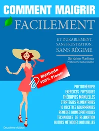 Comment Maigrir facilement  durablement. Méthode 100% Plaisir. Sans frustration. Sans régime