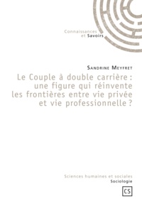 Sandrine Meyfret - Le Couple à double carrière : une figure qui réinvente les frontières entre vie privée et vie professionnelle ?.