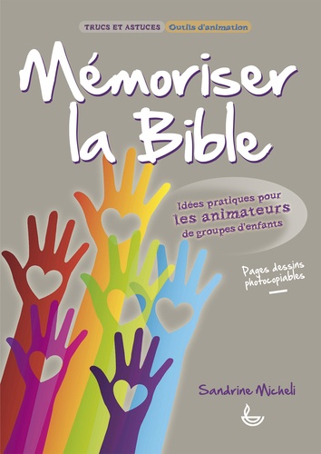 Sandrine Micheli - Mémoriser la Bible - Idées pratiques pour les animateurs de groupes d'enfants.
