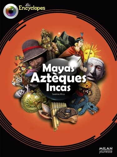 Sandrine Mirza - Mayas Aztèques Incas.