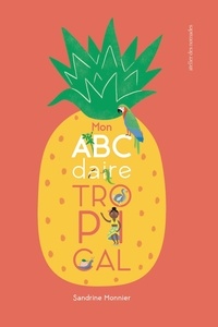 Sandrine Monnier - Mon ABCdaire tropical.