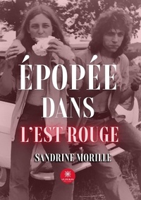 Sandrine Morille - Epopée dans l’Est rouge.