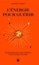 Sandrine Muller - L'énergie pour guérir - Se reconnecter à son corps et faire grandir son âme.