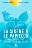 Sandrine Muller et Muriel Hermine - La Sirène et le Papillon - Ou comment atteindre ses rêves.