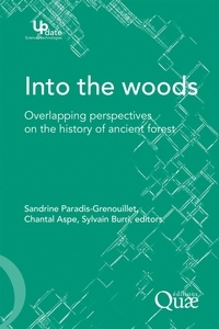 Sandrine Paradis-Grenouillet et Chantal Aspe - Into the woods - Overlapping perspectives on the history of ancien forest.