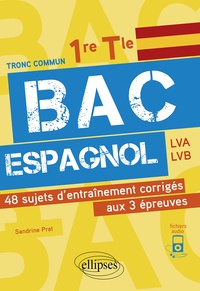 Sandrine Prat - Bac espagnol 1re, Tle - 48 sujets d'entraînement corrigés aux 3 épreuves communes E3C.