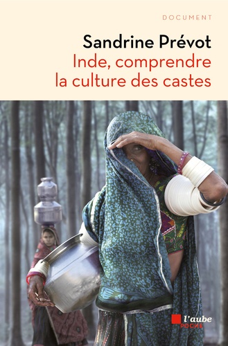 Sandrine Prévot - Inde, comprendre la culture des castes.