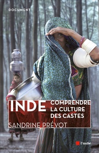 Sandrine Prévot - Inde - Comprendre la culture des castes.