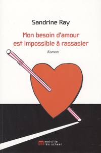 Sandrine Ray - Mon besoin d'amour est impossible à rassasier.